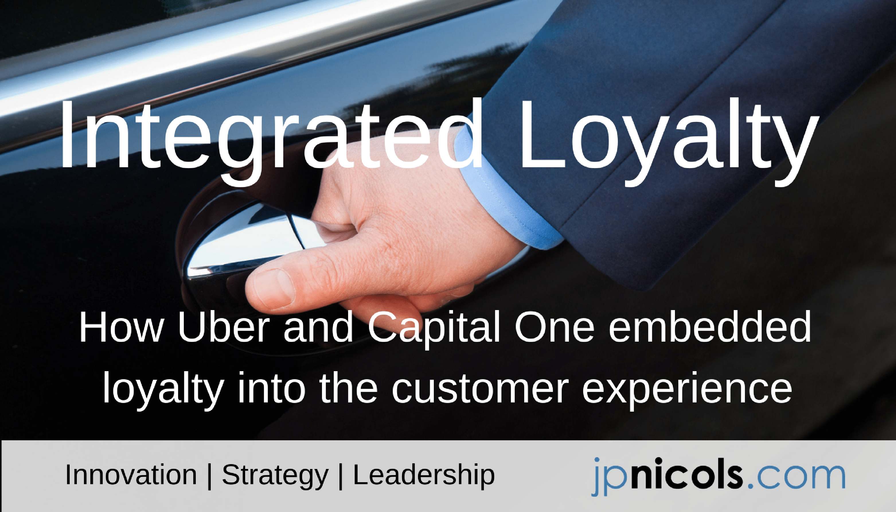 Integrated Loyalty: How Uber and Capital One Embedded Loyalty into the Customer ...